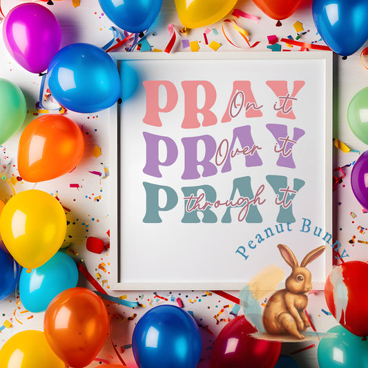 Pray On It Pray Over It Pray Through It-01 Christian DTF 510