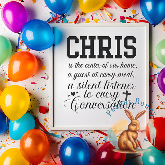 Chris is the center of our home, a guest at every meal,a silent listener to every conversation-01 Christian DTF 261