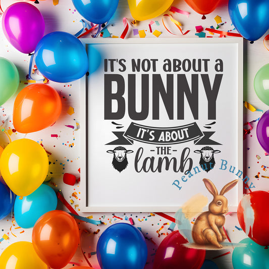 It's not about a bunny it's about the lamb-01 Christian DTF 391